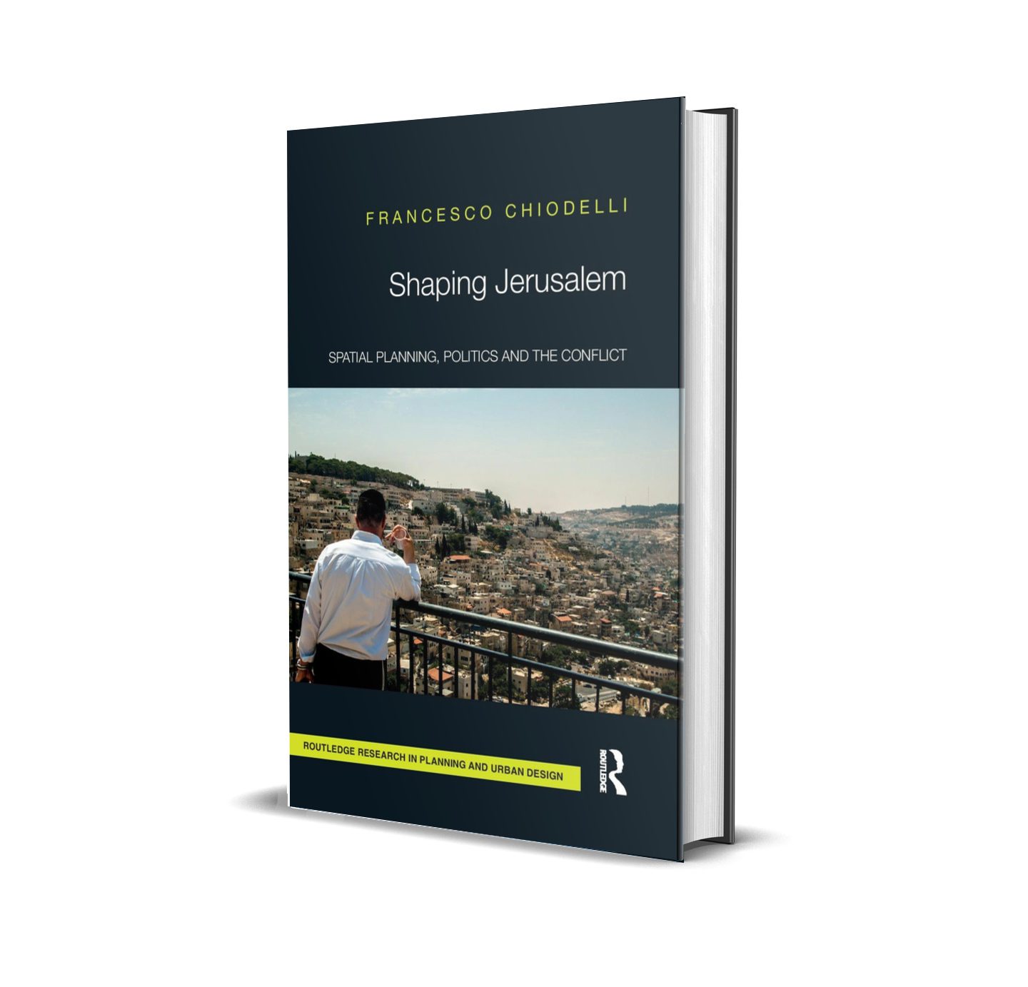 Shaping Jerusalem. Spatial planning, politics and the conflict